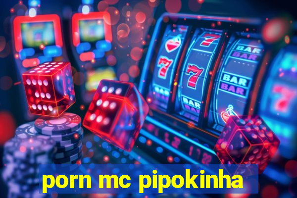 porn mc pipokinha